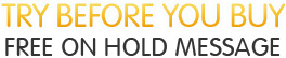Try before you buy - free on hold message